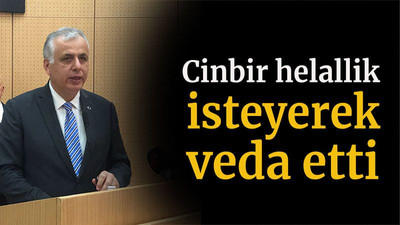 Cinbir helallik isteyerek veda etti